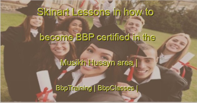 Skinart Lessons in how to become BBP certified in the Musikh Husayn area | BbpTraining | BbpClasses | SkinartTraining-Iraq